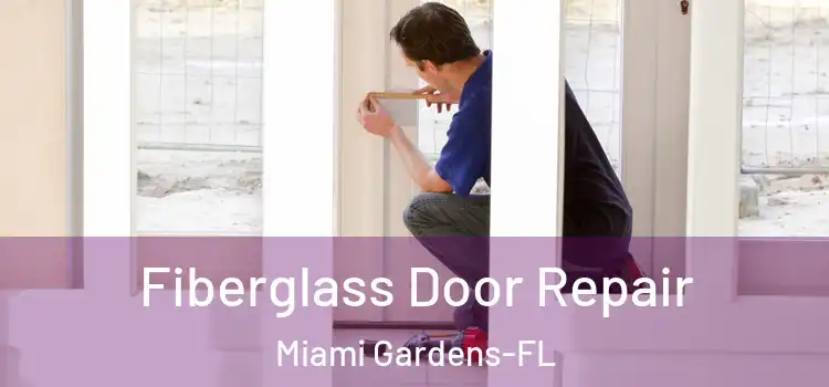  Fiberglass Door Repair Miami Gardens-FL