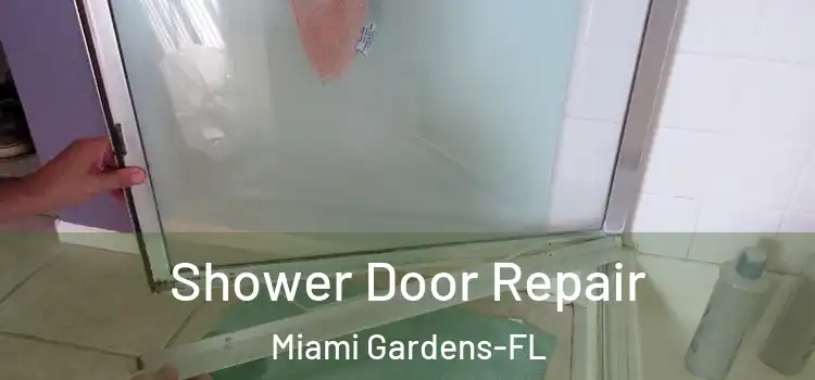  Shower Door Repair Miami Gardens-FL